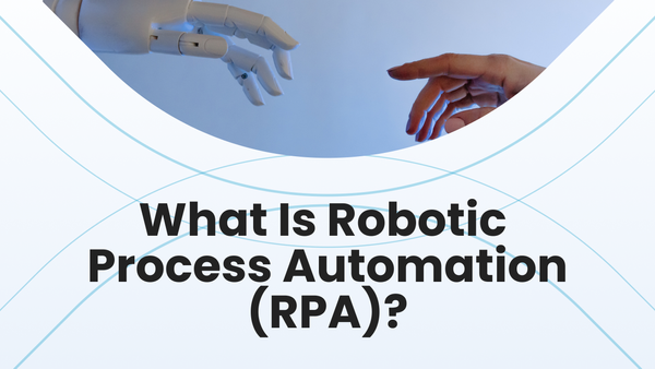 What Is Robotic Process Automation (RPA) in 2026?