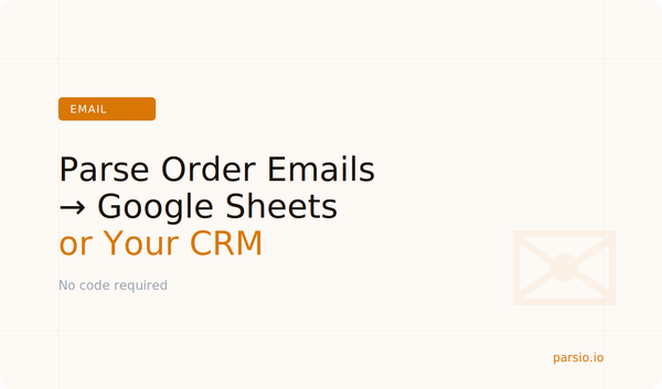How to Parse Order Emails and Route Data to Google Sheets or Your CRM